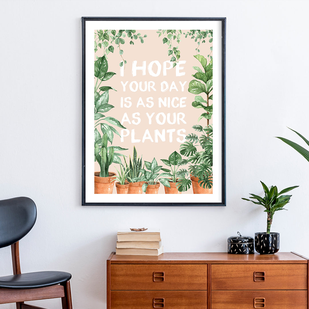 "I Hope Your Day is as Nice as Your Plants" Wall Art Print