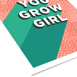 You Grow Girl Wall Art Print