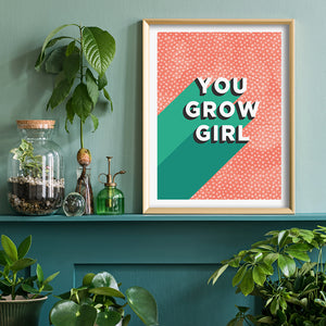 You Grow Girl Wall Art Print